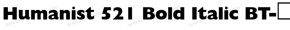 Humanist 521 Bold Italic BT字体转换